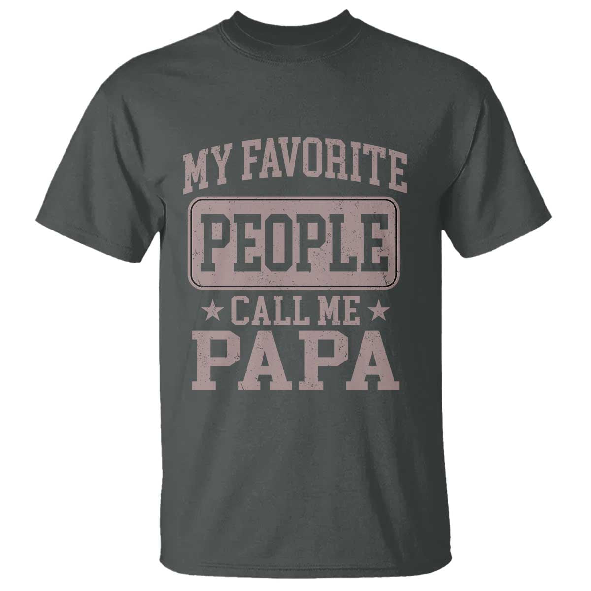 My Favorite People Call Me Papa T Shirt Retro Fathers Day Gift TS10 Dark Heather Print Your Wear