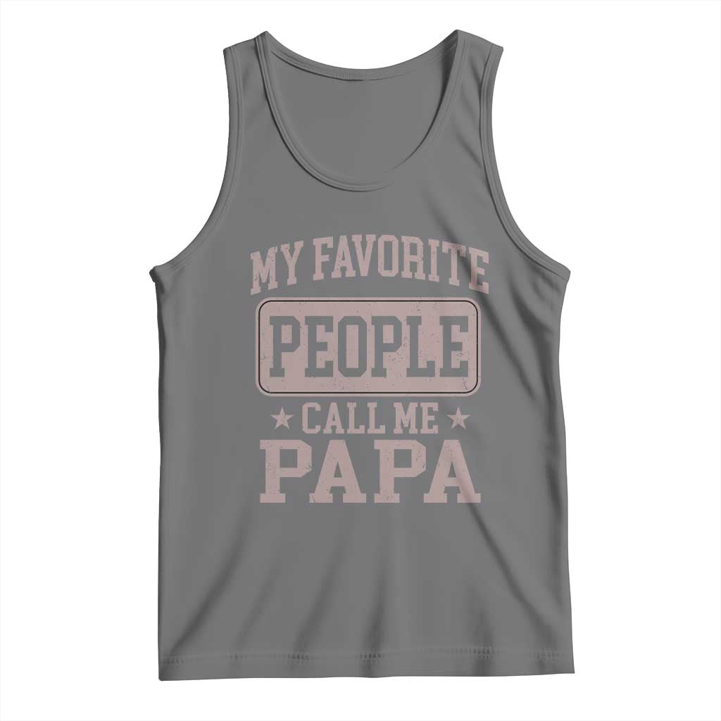 My Favorite People Call Me Papa Tank Top Retro Fathers Day Gift TS10 Black Heather Print Your Wear