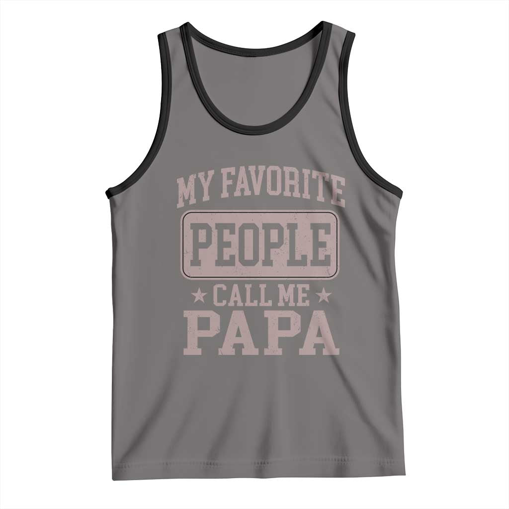 My Favorite People Call Me Papa Tank Top Retro Fathers Day Gift TS10 Deep Heather Black Print Your Wear