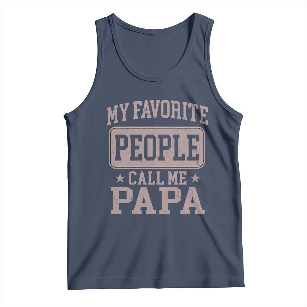 My Favorite People Call Me Papa Tank Top Retro Fathers Day Gift TS10 Navy Print Your Wear