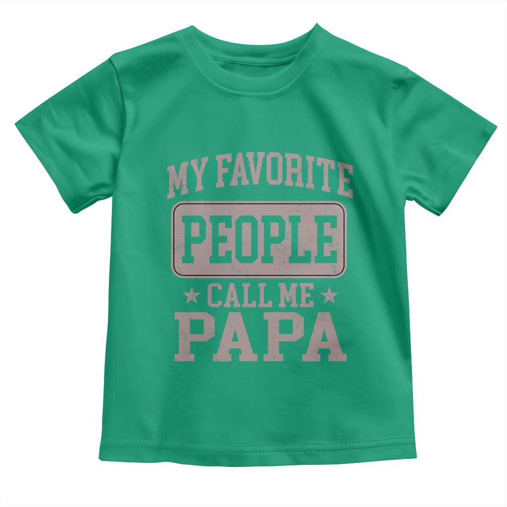 My Favorite People Call Me Papa Toddler T Shirt Retro Fathers Day Gift TS10 Irish Green Print Your Wear