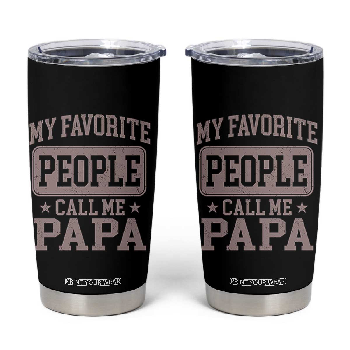 My Favorite People Call Me Papa Tumbler Cup Retro Fathers Day Gift TS10 Black Print Your Wear