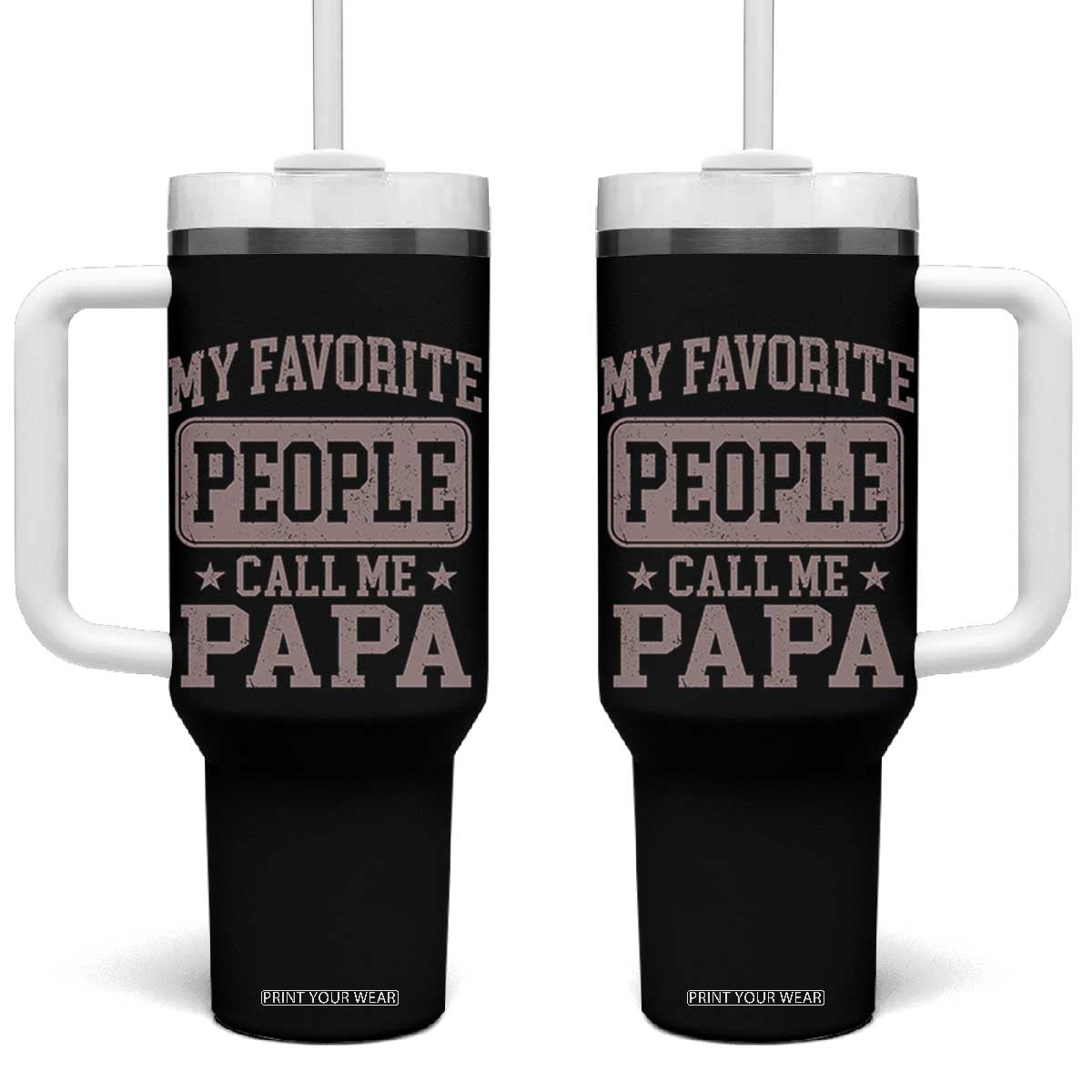 My Favorite People Call Me Papa Tumbler With Handle Retro Fathers Day Gift TS10 One Size: 40 oz Black Print Your Wear