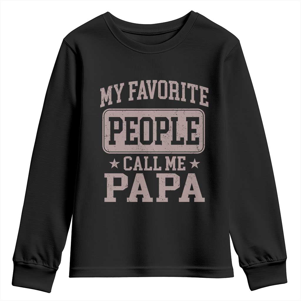 My Favorite People Call Me Papa Youth Sweatshirt Retro Fathers Day Gift TS10 Black Print Your Wear