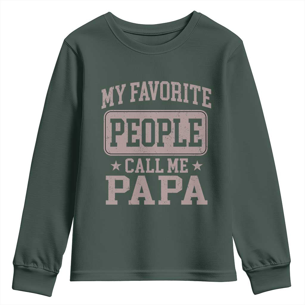 My Favorite People Call Me Papa Youth Sweatshirt Retro Fathers Day Gift TS10 Dark Forest Green Print Your Wear