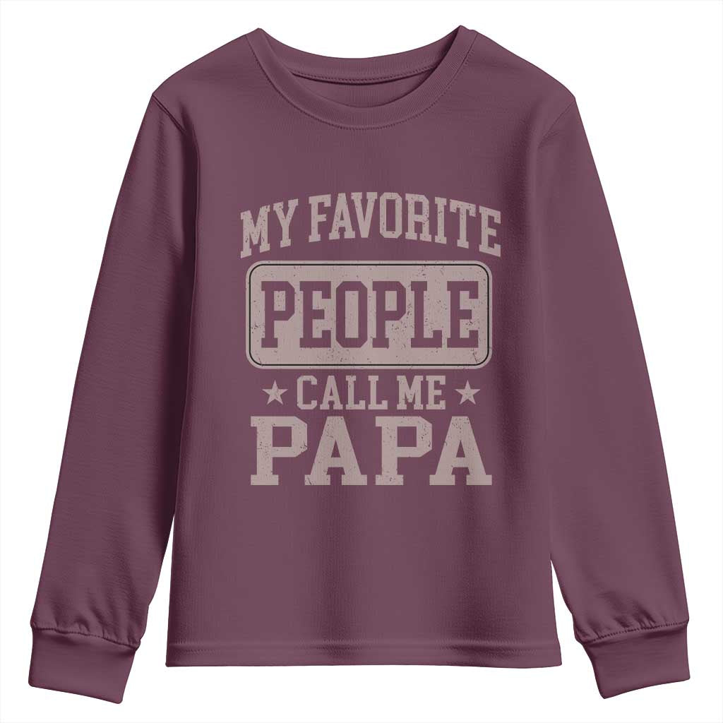 My Favorite People Call Me Papa Youth Sweatshirt Retro Fathers Day Gift TS10 Maroon Print Your Wear