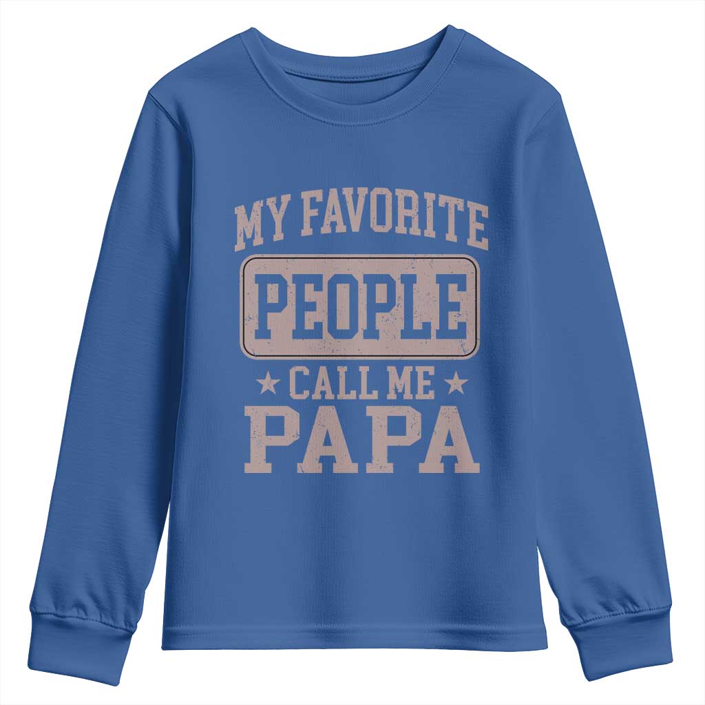 My Favorite People Call Me Papa Youth Sweatshirt Retro Fathers Day Gift TS10 Royal Blue Print Your Wear