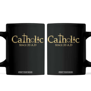 Catholic Since 33 AD Coffee Mug Christianity Crucifix Jesus Eucharist TS10 Black Print Your Wear