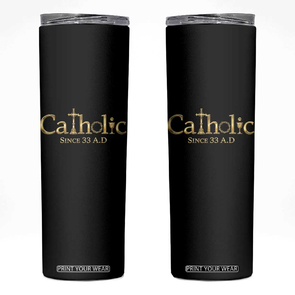 Catholic Since 33 AD Skinny Tumbler Christianity Crucifix Jesus Eucharist TS10 Black Print Your Wear