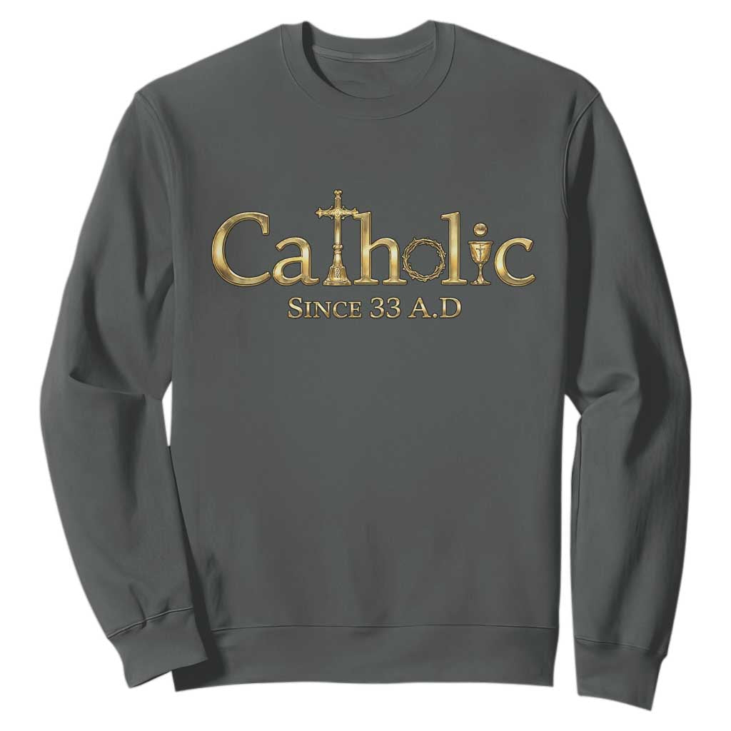 Catholic Since 33 AD Sweatshirt Christianity Crucifix Jesus Eucharist TS10 Dark Heather Print Your Wear