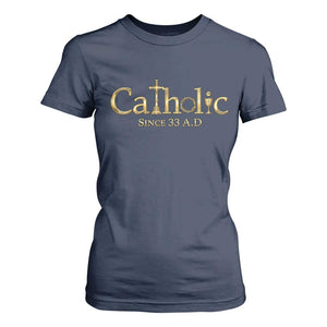 Catholic Since 33 AD T Shirt For Women Christianity Crucifix Jesus Eucharist TS10 Navy Print Your Wear