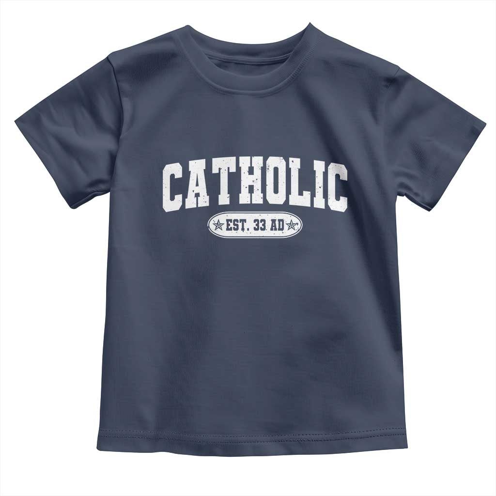 Catholic Since 33 AD Toddler T Shirt Vintage Varsity Crucifix Jesus Eucharist Christianity TS10 Navy Print Your Wear