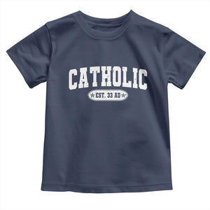 Catholic Since 33 AD Toddler T Shirt Vintage Varsity Crucifix Jesus Eucharist Christianity TS10 Navy Print Your Wear