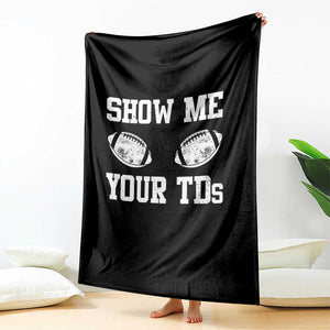 Funny Fantasy Football Throw Blanket Show Me Your TDs Draft Party commish FFL TS10 Print Your Wear