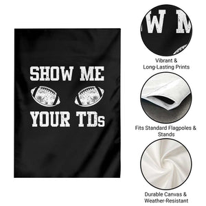 Funny Fantasy Football Garden Flag Show Me Your TDs Draft Party commish FFL TS10 Print Your Wear