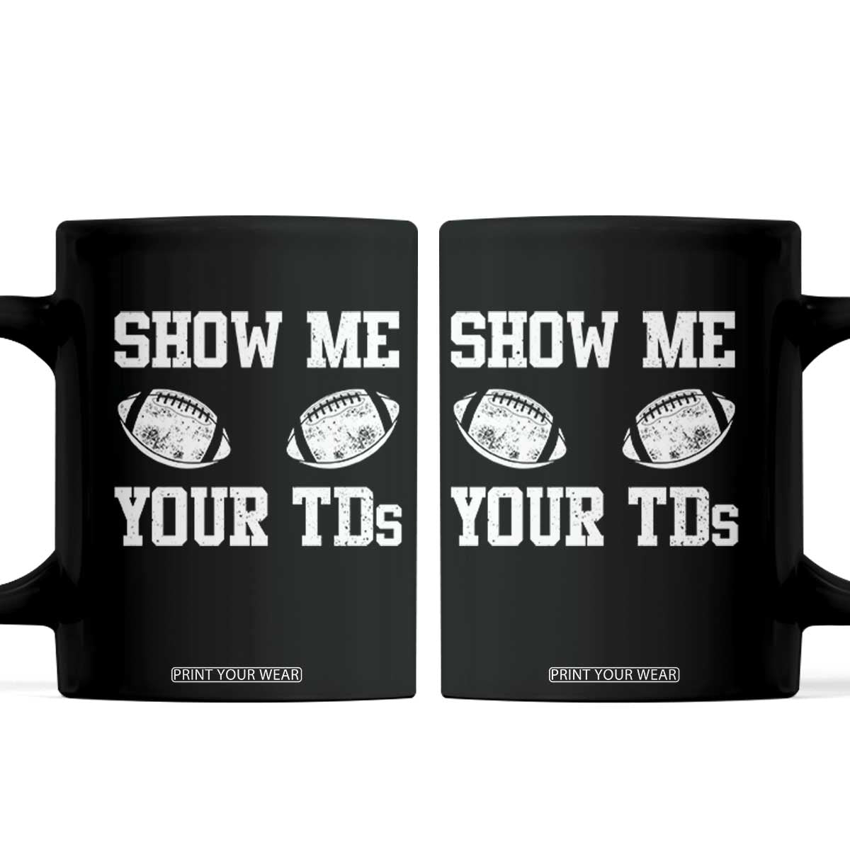 Funny Fantasy Football Coffee Mug Show Me Your TDs Draft Party commish FFL TS10 Black Print Your Wear