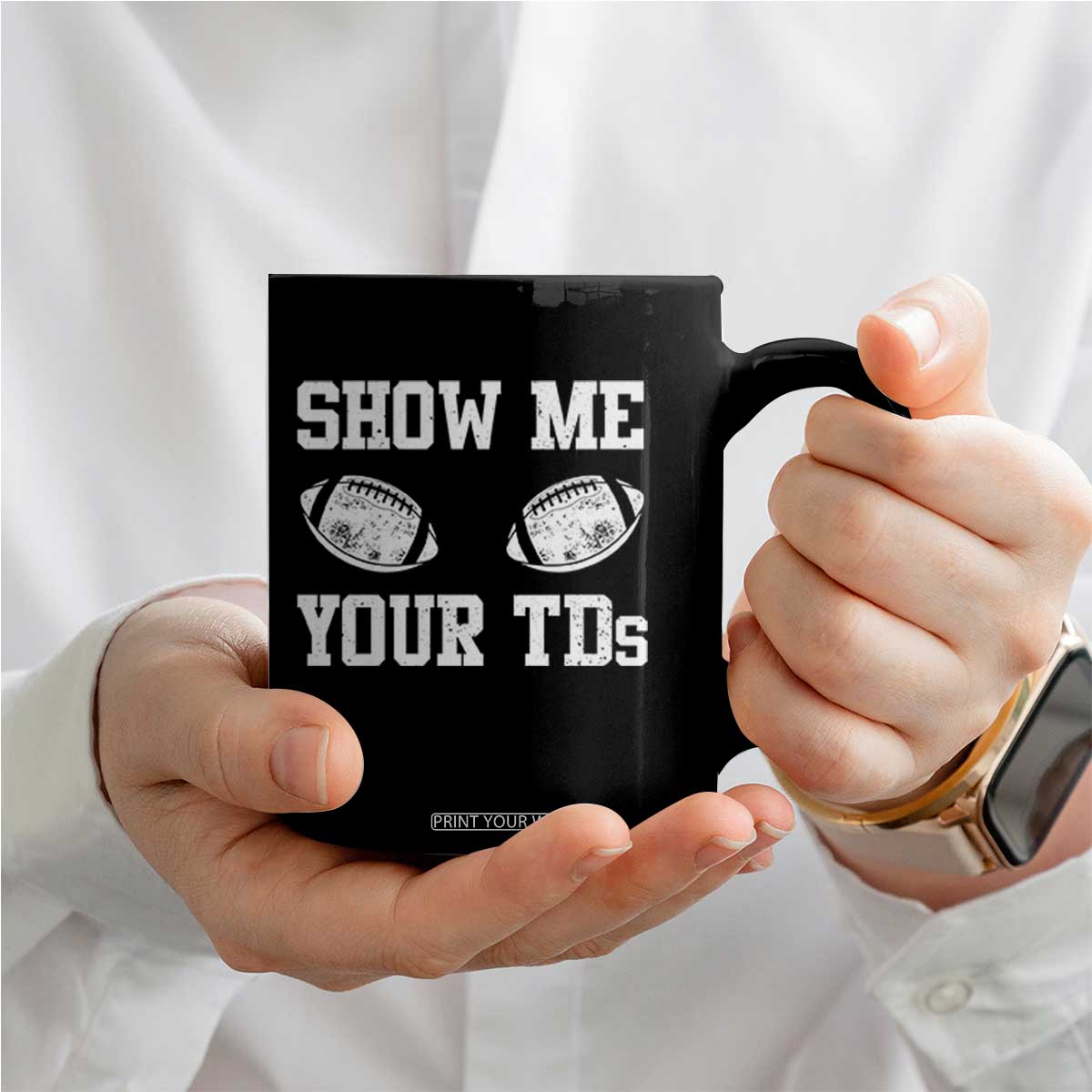 Funny Fantasy Football Coffee Mug Show Me Your TDs Draft Party commish FFL TS10 Print Your Wear