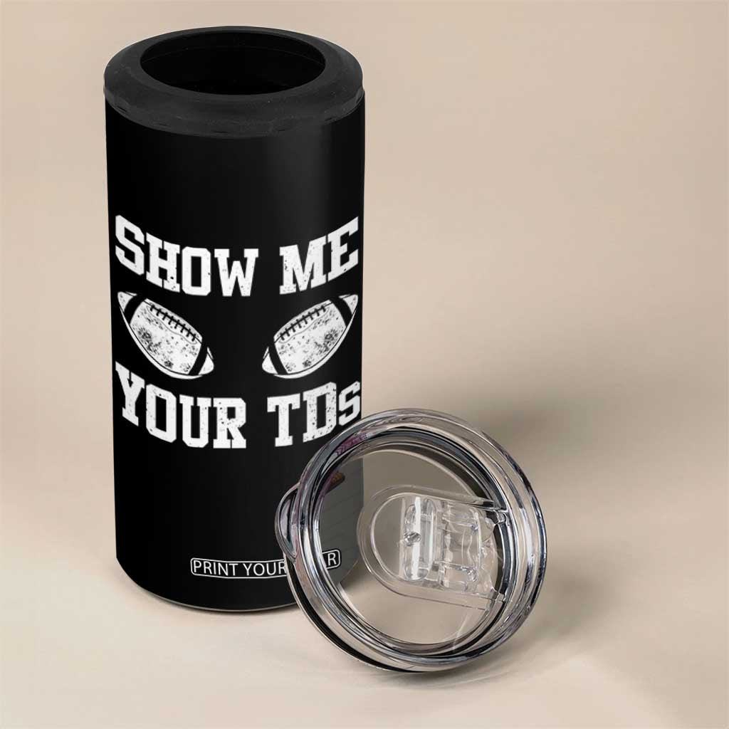 Funny Fantasy Football 4 in 1 Can Cooler Tumbler Show Me Your TDs Draft Party commish FFL TS10 Print Your Wear