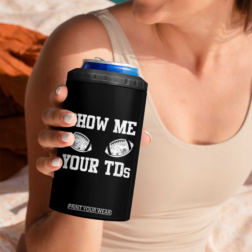 Funny Fantasy Football 4 in 1 Can Cooler Tumbler Show Me Your TDs Draft Party commish FFL TS10 Print Your Wear