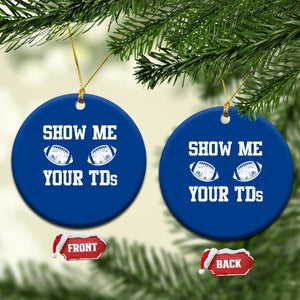 Funny Fantasy Football Ceramic Ornament Show Me Your TDs Draft Party commish FFL TS10 1pc Blue Print Your Wear