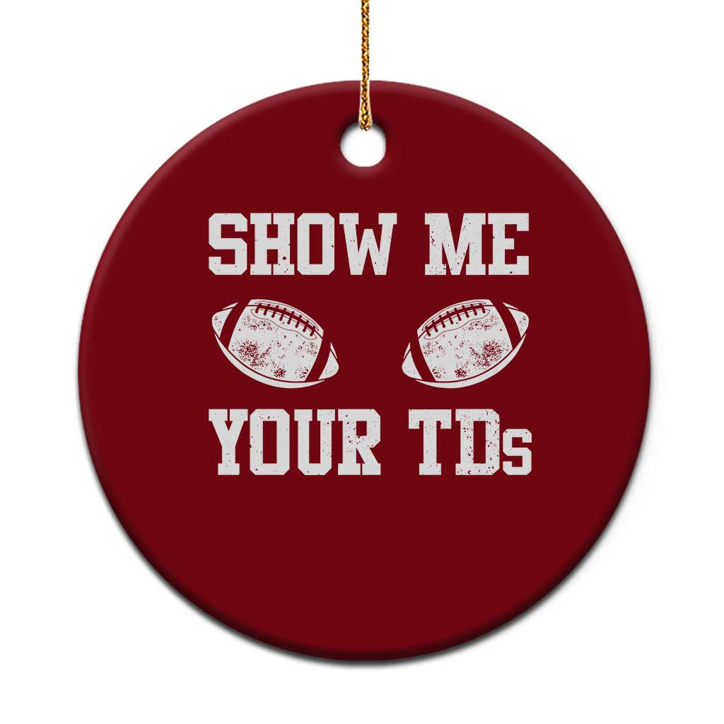 Funny Fantasy Football Ceramic Ornament Show Me Your TDs Draft Party commish FFL TS10 1pc Red Print Your Wear