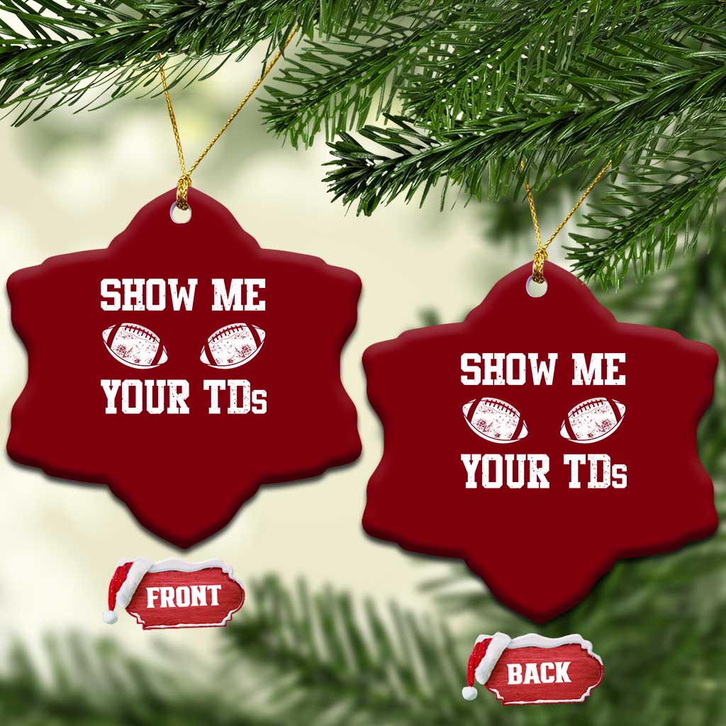Funny Fantasy Football Ceramic Ornament Show Me Your TDs Draft Party commish FFL TS10 Print Your Wear