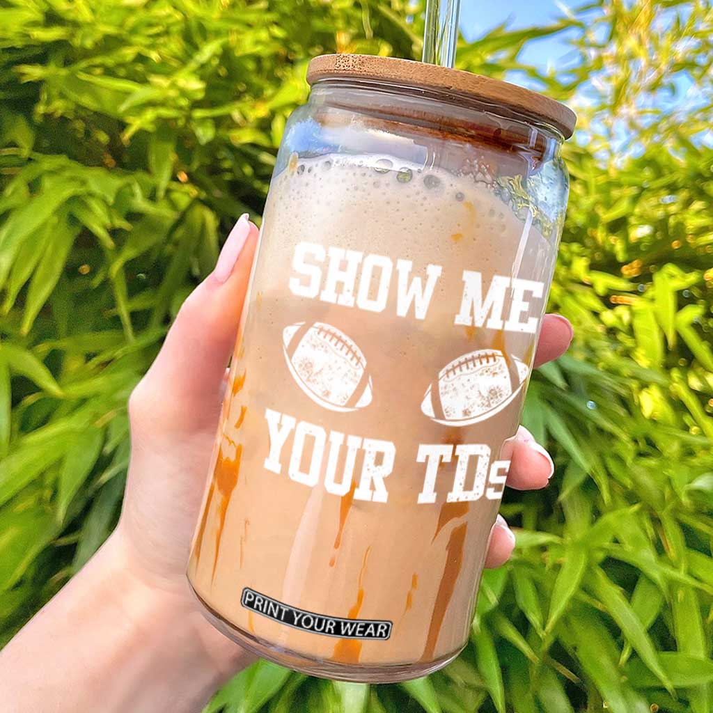 Funny Fantasy Football Glass Can Show Me Your TDs Draft Party commish FFL TS10 Black Print Your Wear