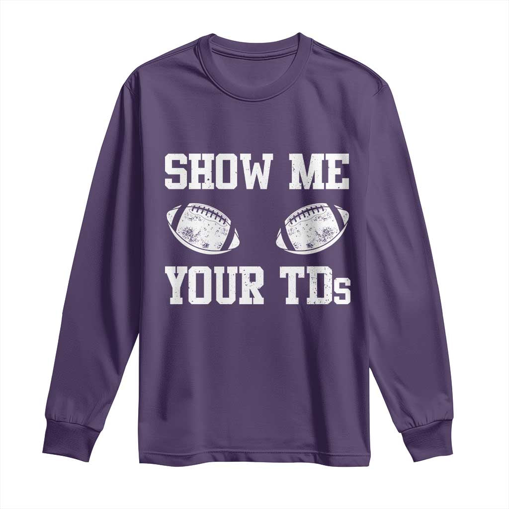 Funny Fantasy Football Long Sleeve Shirt Show Me Your TDs Draft Party commish FFL TS10 Purple Print Your Wear
