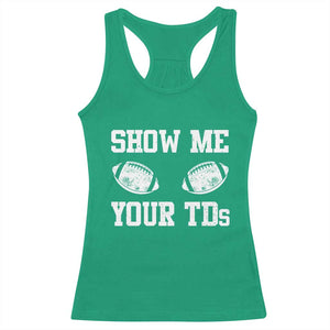 Funny Fantasy Football Racerback Tank Top Show Me Your TDs Draft Party commish FFL TS10 Irish Green Print Your Wear