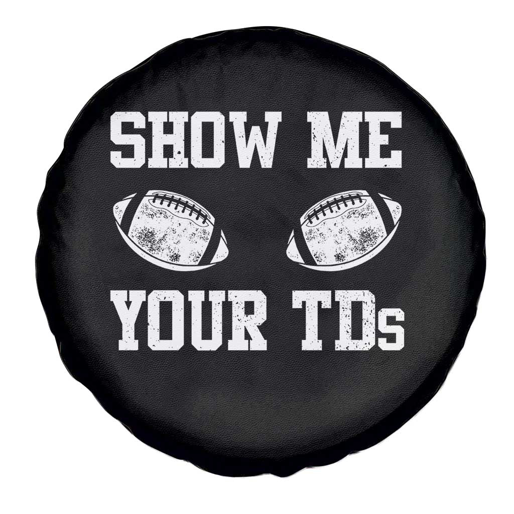 Funny Fantasy Football Spare Tire Cover Show Me Your TDs Draft Party commish FFL TS10 Print Your Wear