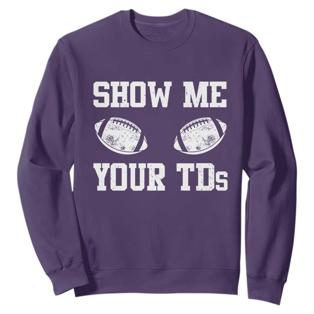 Funny Fantasy Football Sweatshirt Show Me Your TDs Draft Party commish FFL TS10 Purple Print Your Wear