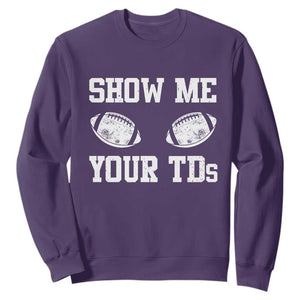 Funny Fantasy Football Sweatshirt Show Me Your TDs Draft Party commish FFL TS10 Purple Print Your Wear