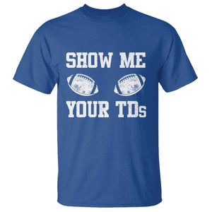 Funny Fantasy Football T Shirt Show Me Your TDs Draft Party commish FFL TS10 Royal Blue Print Your Wear
