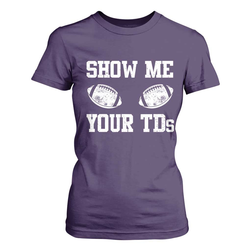 Funny Fantasy Football T Shirt For Women Show Me Your TDs Draft Party commish FFL TS10 Purple Print Your Wear