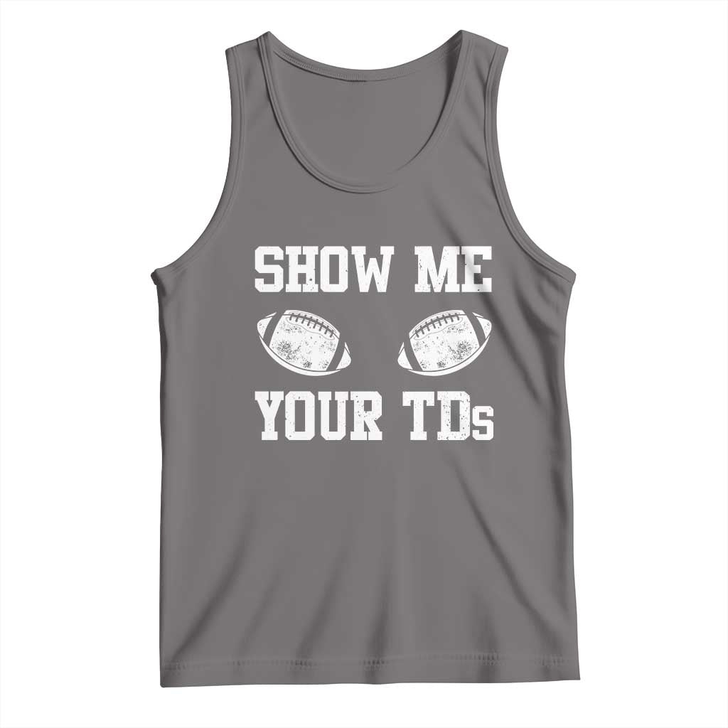 Funny Fantasy Football Tank Top Show Me Your TDs Draft Party commish FFL TS10 Deep Heather Print Your Wear