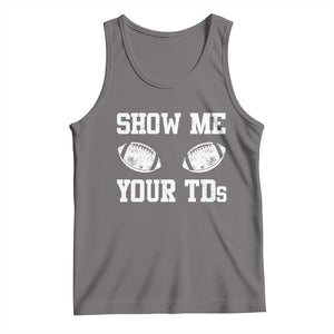 Funny Fantasy Football Tank Top Show Me Your TDs Draft Party commish FFL TS10 Deep Heather Print Your Wear