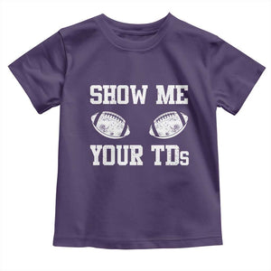 Funny Fantasy Football Toddler T Shirt Show Me Your TDs Draft Party commish FFL TS10 Purple Print Your Wear