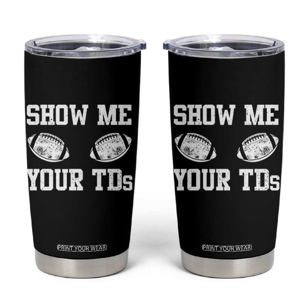 Funny Fantasy Football Tumbler Cup Show Me Your TDs Draft Party commish FFL TS10 Black Print Your Wear
