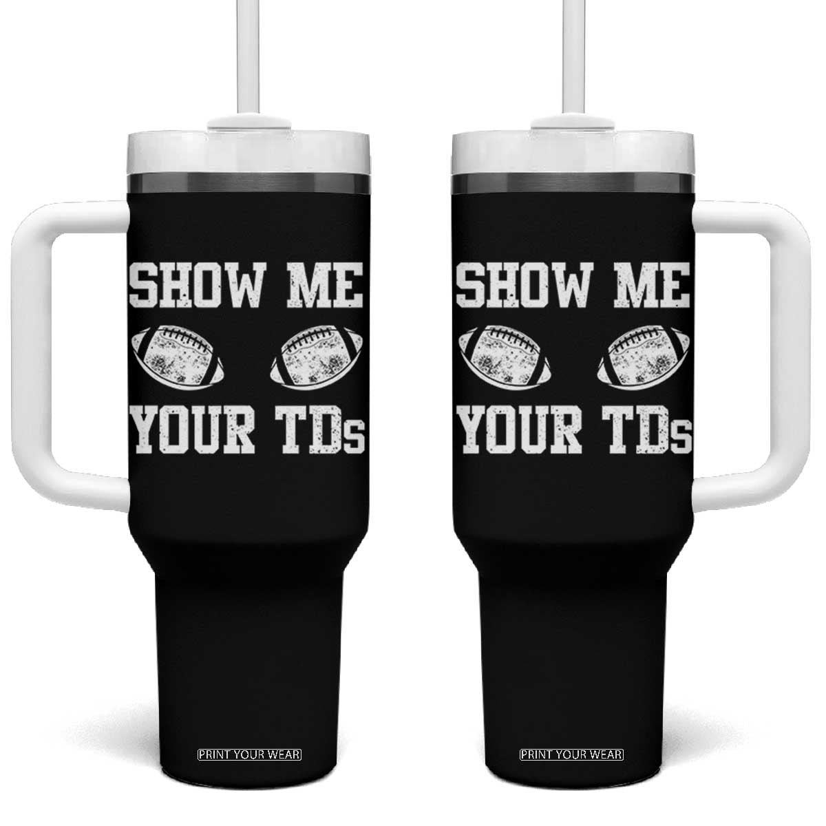 Funny Fantasy Football Tumbler With Handle Show Me Your TDs Draft Party commish FFL TS10 One Size: 40 oz Black Print Your Wear