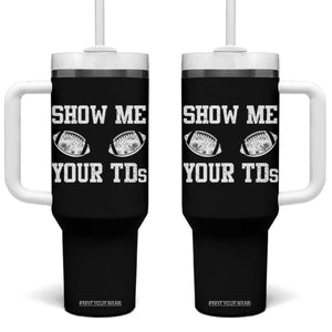 Funny Fantasy Football Tumbler With Handle Show Me Your TDs Draft Party commish FFL TS10 One Size: 40 oz Black Print Your Wear