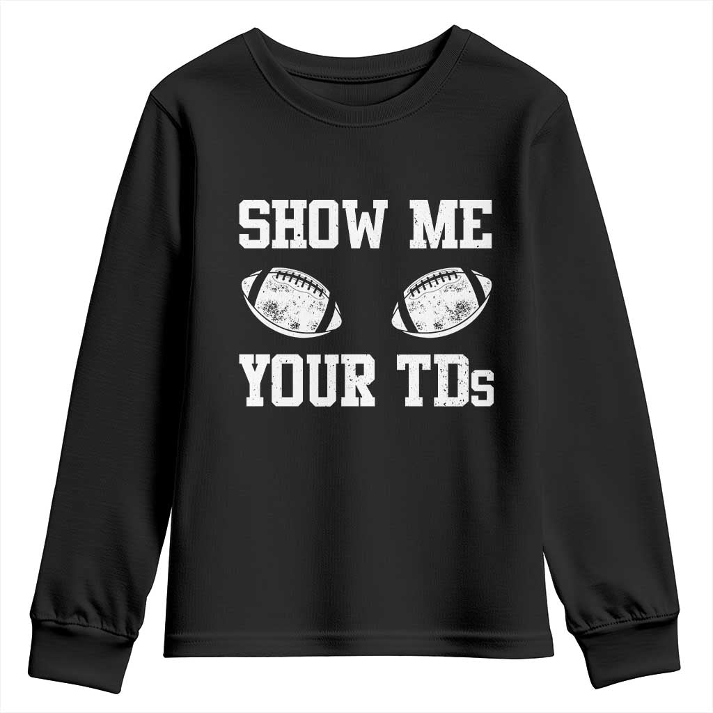 Funny Fantasy Football Youth Sweatshirt Show Me Your TDs Draft Party commish FFL TS10 Black Print Your Wear