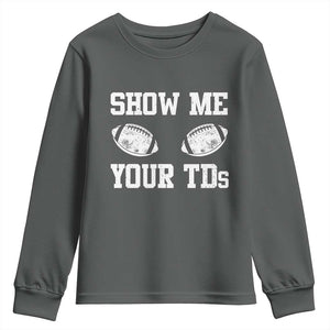 Funny Fantasy Football Youth Sweatshirt Show Me Your TDs Draft Party commish FFL TS10 Dark Heather Print Your Wear