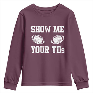 Funny Fantasy Football Youth Sweatshirt Show Me Your TDs Draft Party commish FFL TS10 Maroon Print Your Wear