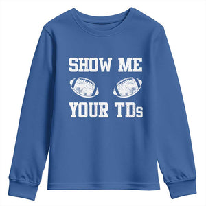 Funny Fantasy Football Youth Sweatshirt Show Me Your TDs Draft Party commish FFL TS10 Royal Blue Print Your Wear