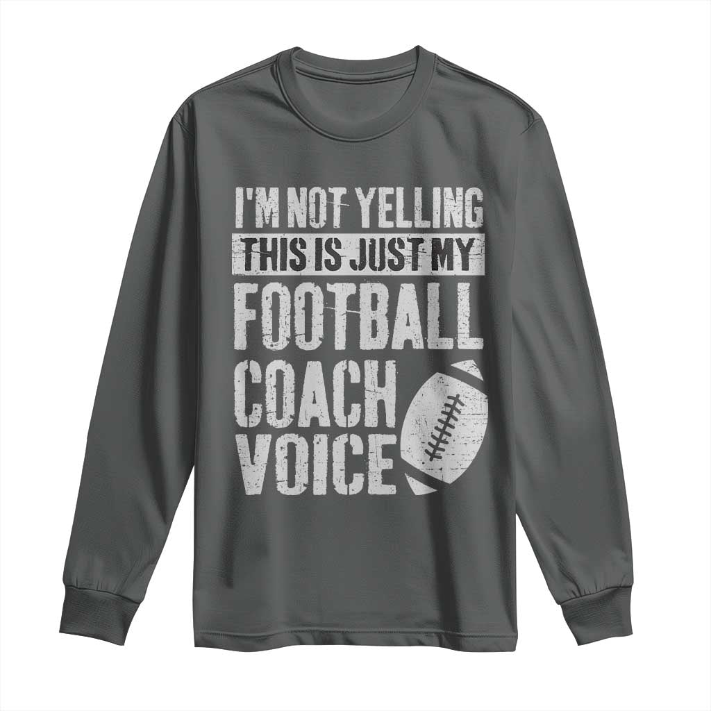 Football Coach Long Sleeve Shirt Cool Distressed Vintage Funny Not Yelling TS10 Dark Heather Print Your Wear