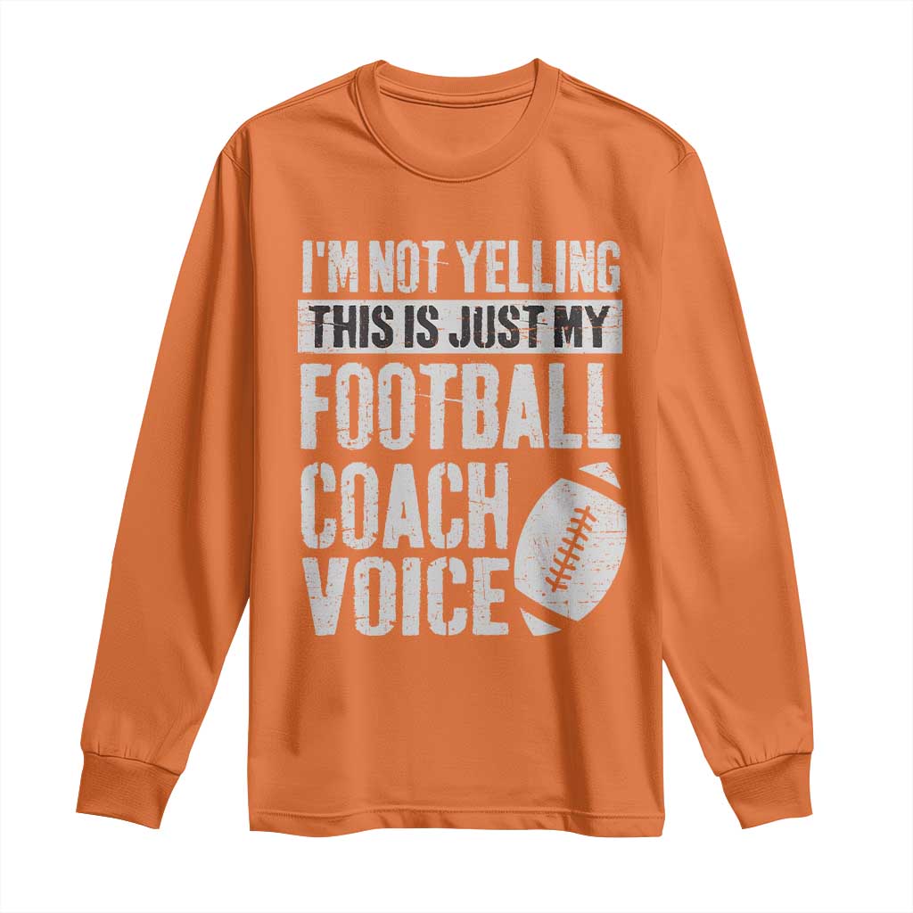 Football Coach Long Sleeve Shirt Cool Distressed Vintage Funny Not Yelling TS10 Orange Print Your Wear