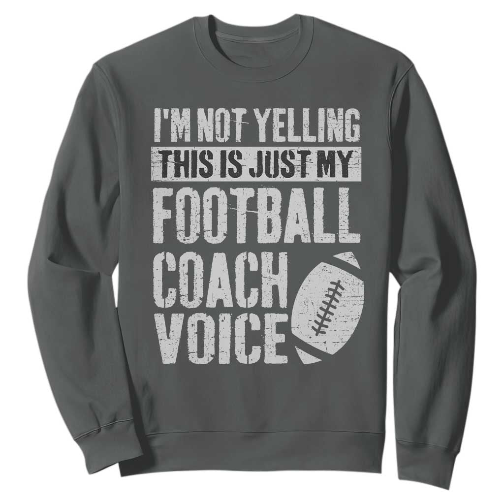 Football Coach Sweatshirt Cool Distressed Vintage Funny Not Yelling TS10 Dark Heather Print Your Wear
