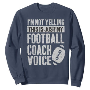 Football Coach Sweatshirt Cool Distressed Vintage Funny Not Yelling TS10 Navy Print Your Wear