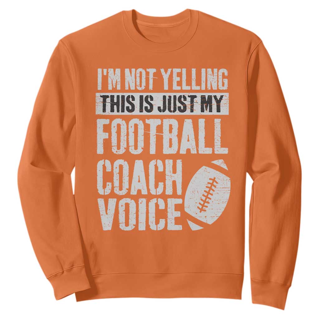 Football Coach Sweatshirt Cool Distressed Vintage Funny Not Yelling TS10 Orange Print Your Wear