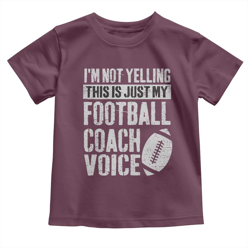 Football Coach Toddler T Shirt Cool Distressed Vintage Funny Not Yelling TS10 Maroon Print Your Wear